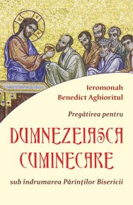 Pregatirea pentru Dumnezeiasca cuminecare sub indrumarea Parintilor Bisericii - Carti.Crestinortodox.ro