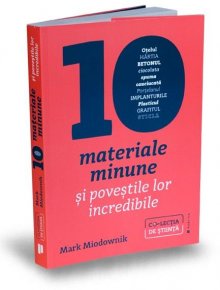 Zece materiale minune și poveștile lor incredibile - Carti.Crestinortodox.ro