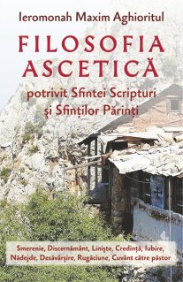 Filosofia ascetica potrivit Sfintei Scripituri si Sfintilor Parinti - Carti.Crestinortodox.ro