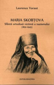 Maria Skobtova. Sfanta ortodoxa victima a nazismului (1891-1945) - Carti.Crestinortodox.ro