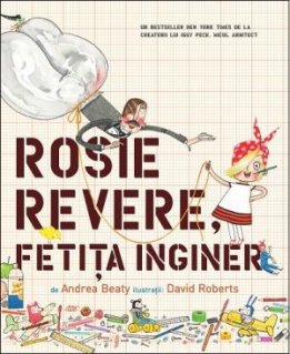 Rosie Revere, fetita inginer - Carti.Crestinortodox.ro