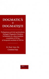 Dogmatica si dogmatisti - Carti.Crestinortodox.ro