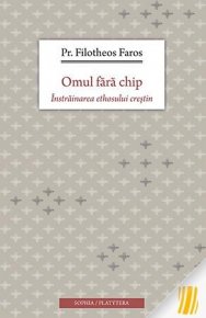 Omul fara chip. Instrainarea ethosului crestin - Carti.Crestinortodox.ro