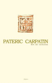 Pateric Carpatin. File de isihasm - Carti.Crestinortodox.ro