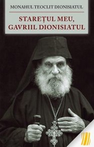 Staretul meu, Gavriil Dionisiatul - Carti.Crestinortodox.ro