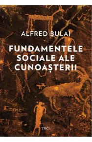 Fundamentele sociale ale cunoasterii - Carti.Crestinortodox.ro