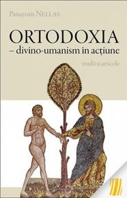 Ortodoxia, divino-umanism in actiune - Carti.Crestinortodox.ro