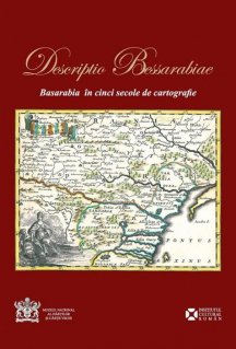 Descriptio Bessarabiae. Basarabia in cinci secole de cartografie - album - Carti.Crestinortodox.ro