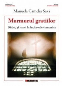 Murmurul gratiilor - Barbati si femei in inchisorile comuniste - Carti.Crestinortodox.ro