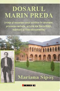 Dosarul Marin Preda ( viața si moartea unui scriitor în anchete, procese-verbale, arhive ale Securității, mărturii si foto-documente) - Carti.Crestinortodox.ro