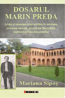 Dosarul Marin Preda ( viata si moartea unui scriitor in anchete, procese-verbale, arhive ale Securitatii, marturii si foto-documente) - Carti.Crestinortodox.ro
