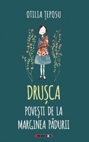 Drusca - Povesti de la marginea padurii - Carti.Crestinortodox.ro