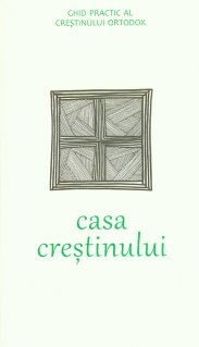 Casa crestinului - Ghidul practic - Carti.Crestinortodox.ro