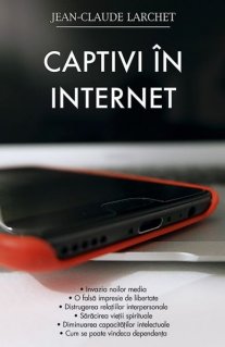 Captivi in Internet - Carti.Crestinortodox.ro