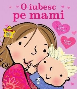 O iubesc pe mami - Carti.Crestinortodox.ro