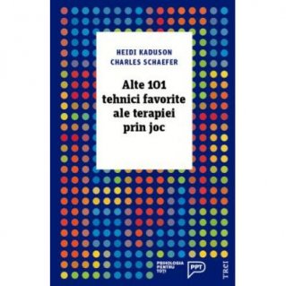 Alte 101 tehnici favorite ale terapiei prin joc - Carti.Crestinortodox.ro
