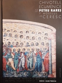 Chivotele ecumenice ale lui Petru Rares si modelul lor ceresc - Carti.Crestinortodox.ro