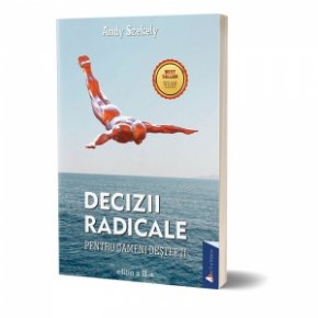 Decizii radicale pentru oameni destepti. Editia a II-a - Carti.Crestinortodox.ro
