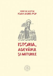 Istoria. Adevarul si miturile. Ed. a III-a, revazuta si adaugita - Carti.Crestinortodox.ro