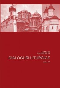 Dialoguri liturgice Vol.5 - Carti.Crestinortodox.ro