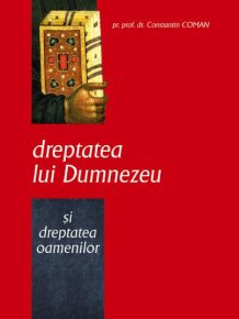 Dreptatea lui Dumnezeu si dreptatea oamenilor - Carti.Crestinortodox.ro