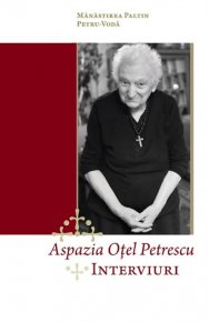 Aspazia Otel Petrescu - Interviuri - Carti.Crestinortodox.ro
