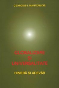Globalizare si universalitate - Carti.Crestinortodox.ro