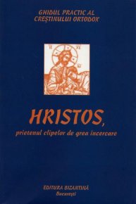 Hristos, prietenul clipelor de grea incercare - Carti.Crestinortodox.ro