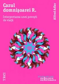 Cazul domnisoarei R. Interpretarea unei povesti de viata - Carti.Crestinortodox.ro
