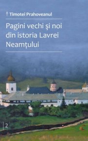 Pagini vechi si noi din istoria Lavrei Neamtului - Vol. 2 - Carti.Crestinortodox.ro
