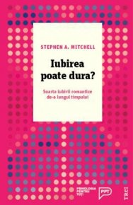 Iubirea poate dura. Soarta iubirii romantice de-a lungul timpului - Carti.Crestinortodox.ro