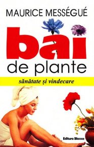 Bai de plante. Sanatate si vindecare - Carti.Crestinortodox.ro