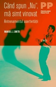 Cand spun „Nu“, ma simt vinovat. Antrenamentul asertivitatii - Carti.Crestinortodox.ro