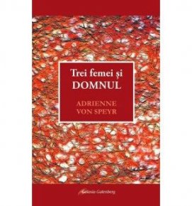 Trei femei si Domnul - Carti.Crestinortodox.ro
