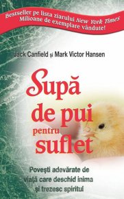 Supa de pui pentru suflet. Gandeste pozitiv - Carti.Crestinortodox.ro