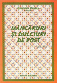 Mancaruri si dulciuri de post - Carti.Crestinortodox.ro