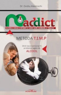 Metoda T.I.M.P. Ghid neconventional in probleme legate de alcool - Carti.Crestinortodox.ro