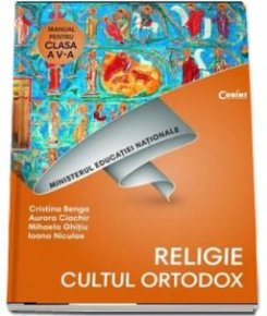 Religie. Cultul ortodox. Manual pentru clasa a V-a - Carti.Crestinortodox.ro