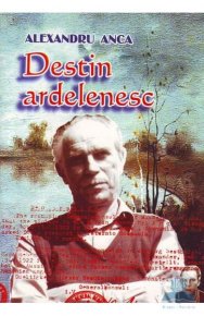 Destin ardelenesc - Carti.Crestinortodox.ro