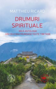 Drumuri spirituale. Mica antologie din cele mai frumoase texte tibetane - Carti.Crestinortodox.ro