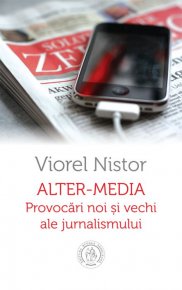 Alter-Media. Provocari noi si vechi ale jurnalismului - Carti.Crestinortodox.ro