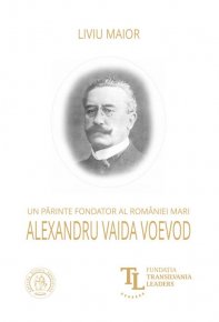 Un parinte fondator al Romaniei Mari: Alexandru Vaida Voevod - Carti.Crestinortodox.ro