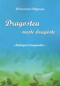 Dragostea naste dragoste - dialoguri terapeutice - Carti.Crestinortodox.ro