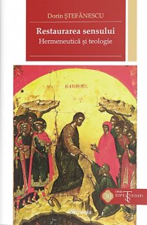 Restaurarea sensului. Hermeneutica si teologie - Carti.Crestinortodox.ro