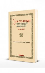 Zile cu sfinti. Sinaxare, insemnari, cantari, lecturi si ganduri filocalice pe luna ianuarie - Carti.Crestinortodox.ro