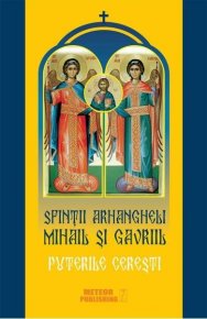Sfintii arhangheli Mihail si Gavriil. Puterile ceresti - Carti.Crestinortodox.ro