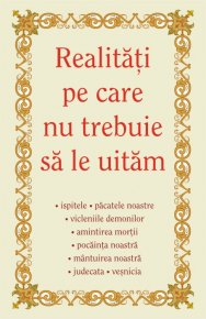Realitati pe care nu trebuie sa le uitam - Carti.Crestinortodox.ro