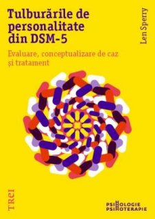 Tulburarile de personalitate din DSM-5. Evaluare, conceptualizare de caz si tratament - Carti.Crestinortodox.ro