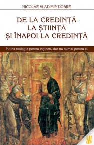 De la credinta la stiinta si inapoi la credinta - Carti.Crestinortodox.ro
