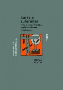 Sursele suferintei. Frica, lacomia, vinovatia, inselarea, tradarea si razbunarea - Carti.Crestinortodox.ro